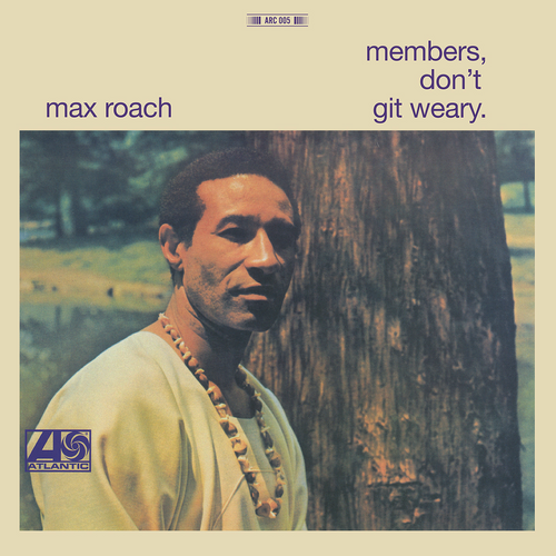 Max Roach - Members Don't Git Weary (2023)