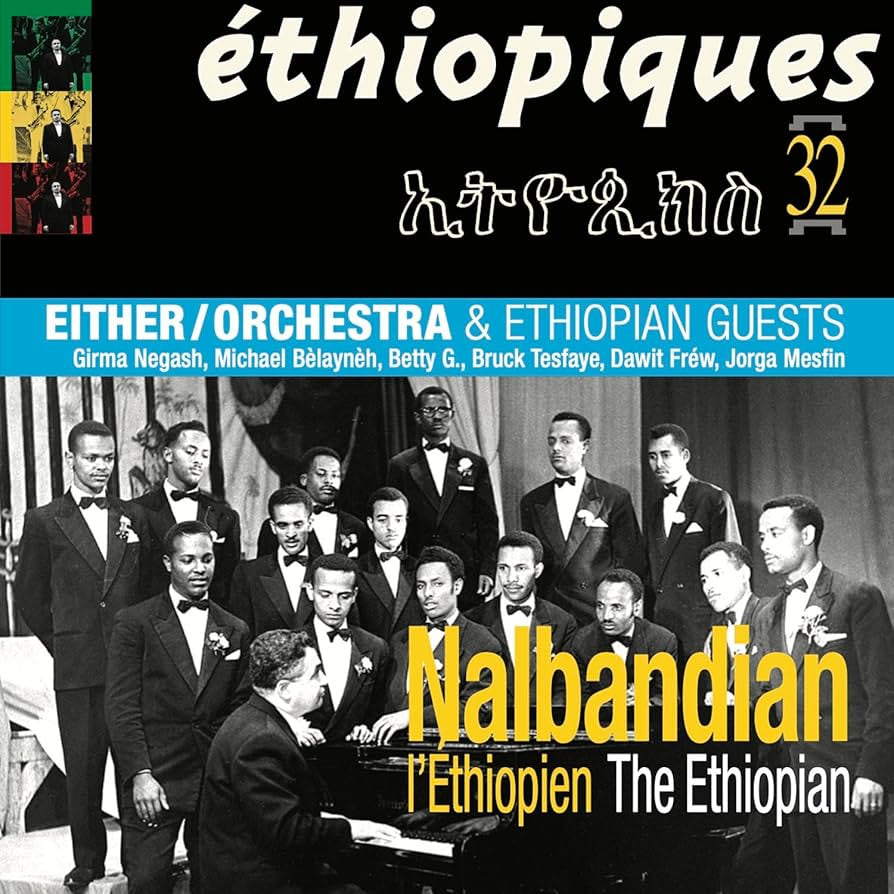 Nalbandian the Ethiopian & Either/Orchestra - Nalbandian the Ethiopian & Either/ Orchestra (Ethiopiques 32)