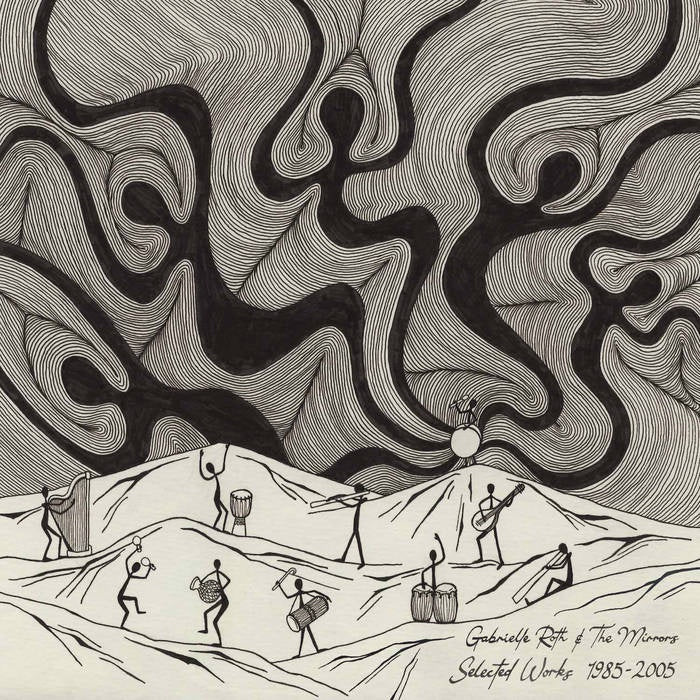 Gabrielle Roth & The Mirrors - Selected Works  1985-2005 [Time Capsule]