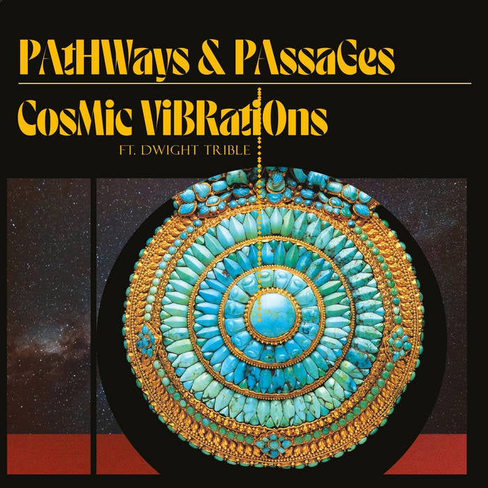 Cosmic Vibrations ft. Dwight Trible  - Pathways & Passages
