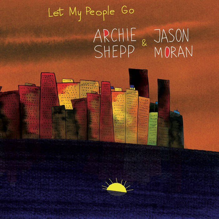 Archie Shepp and Jason Moran - Let My People Go