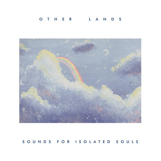 Other Lands - Sounds For Isolated Souls