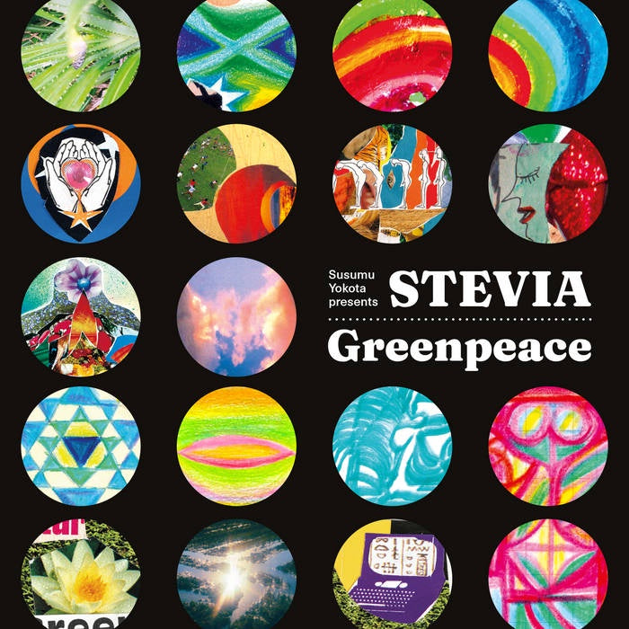 Susumu Yokota Presents Stevia - Greenpeace
